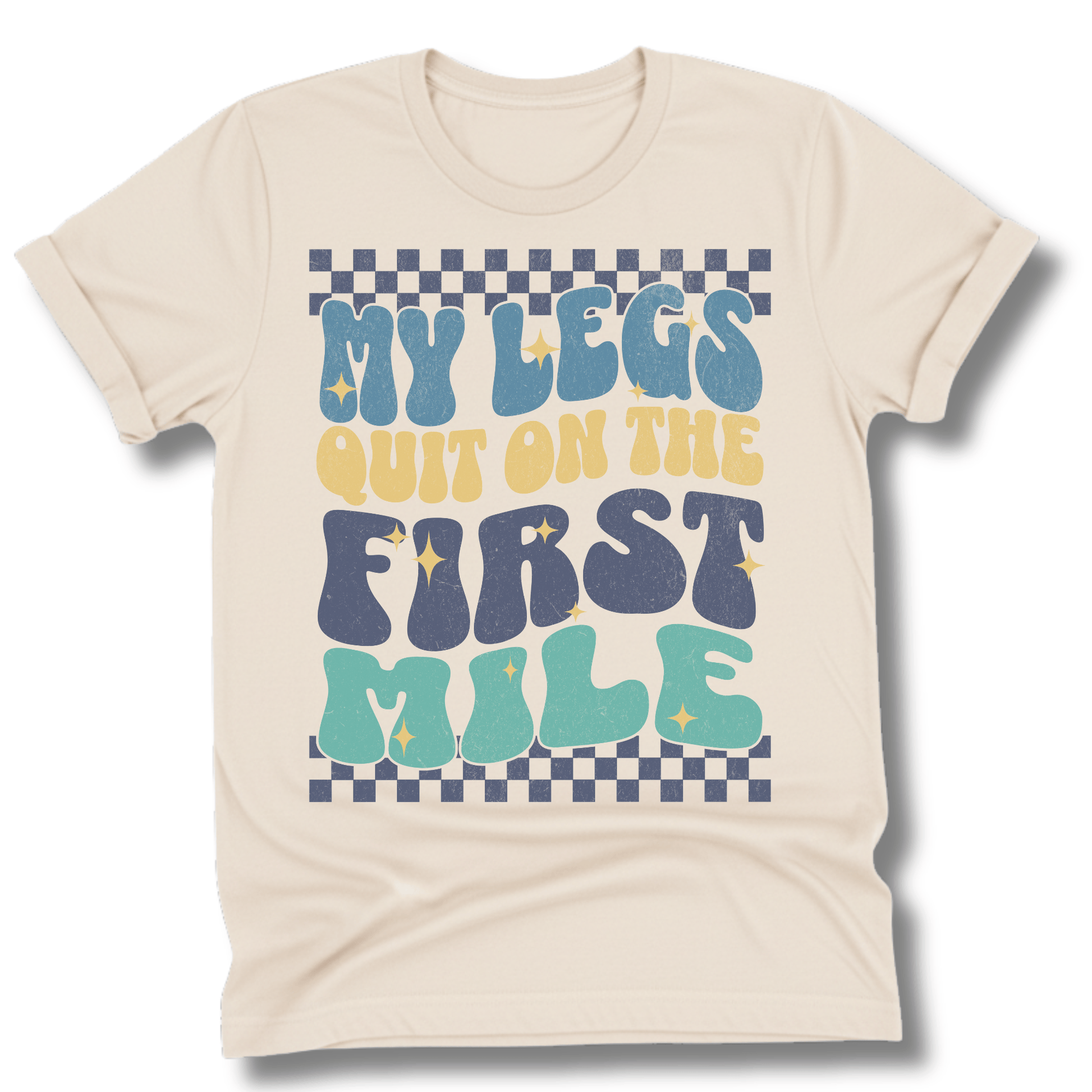 Printify T-Shirt Natural / S My Legs Quit On The First Mile