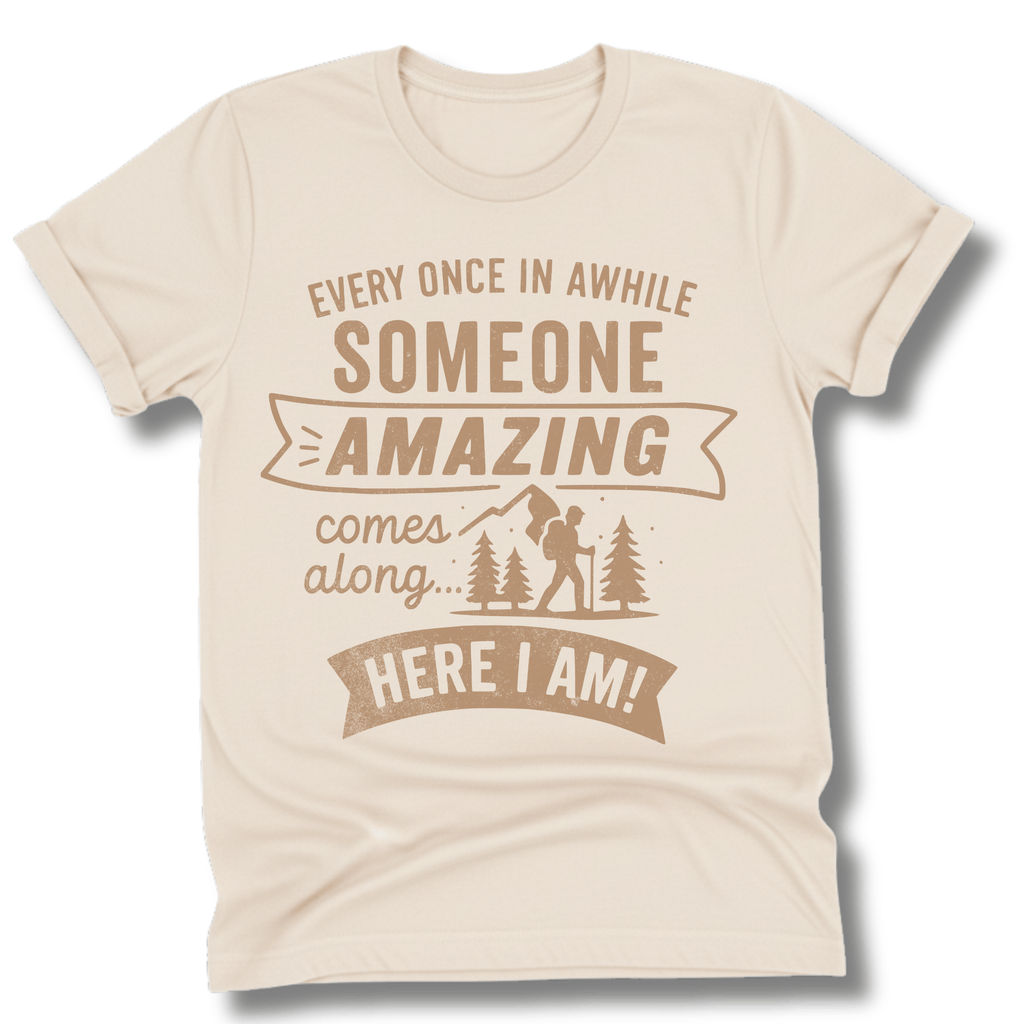 Printify T-Shirt Natural / S Someone Amazing Comes Along, It's Me