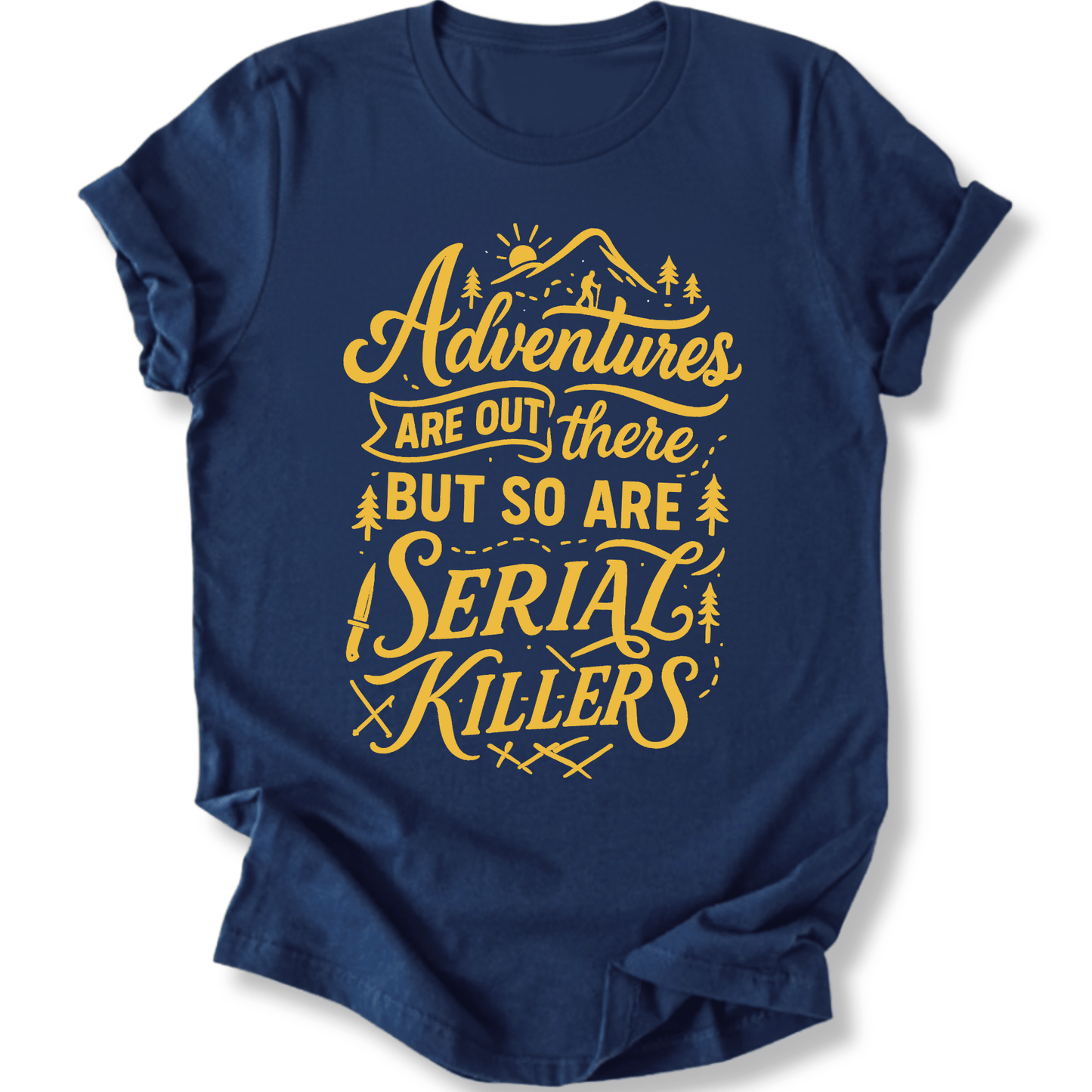 Printify T-Shirt Navy / XS Adventures are out there
