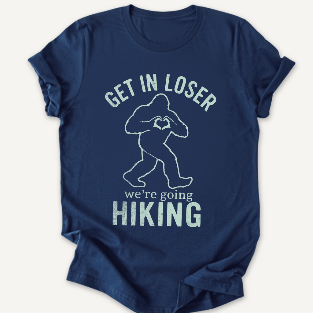 Printify T-Shirt Navy / XS Get in Loser! We're Going hiking