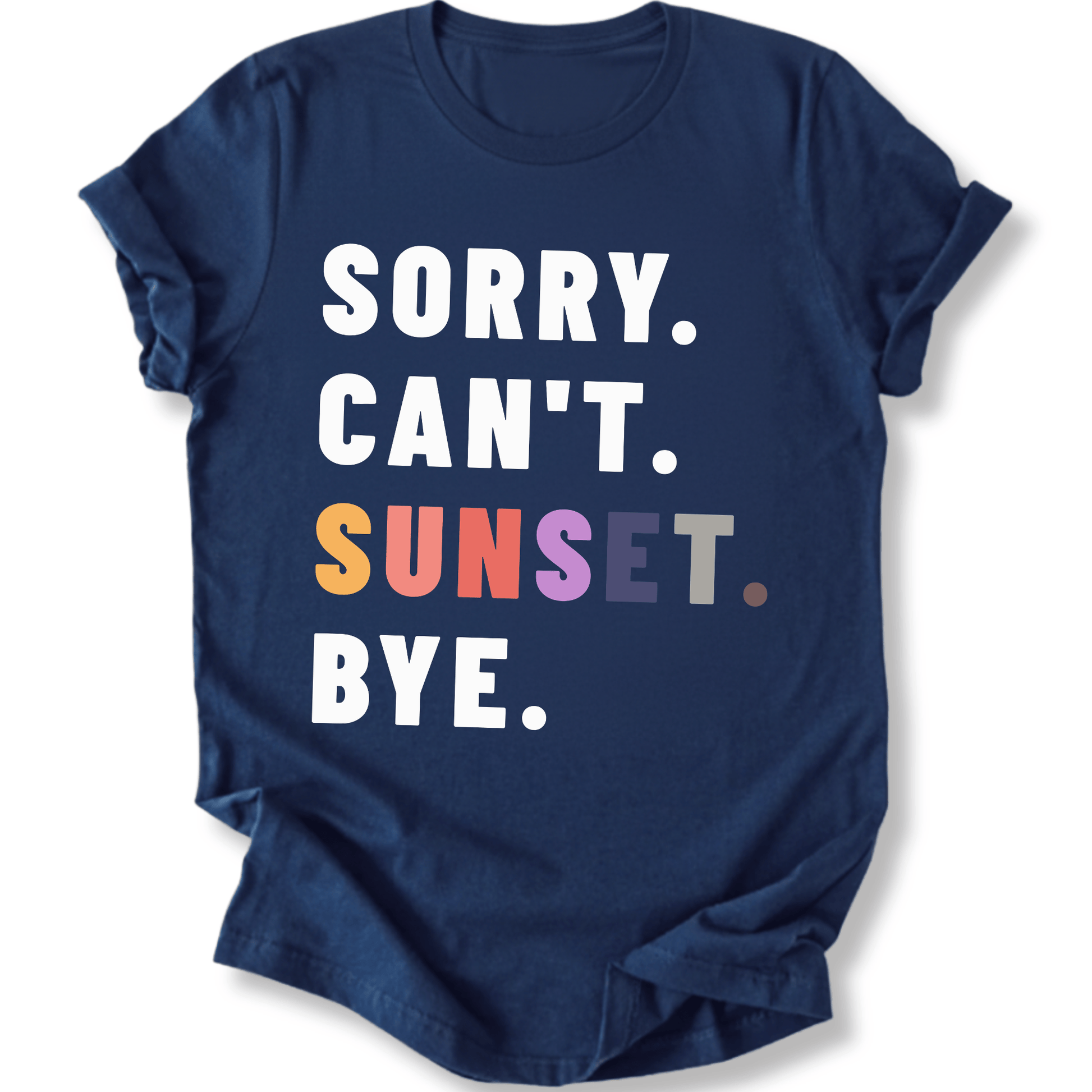 Printify T-Shirt Navy / XS Sorry Can't Sunset