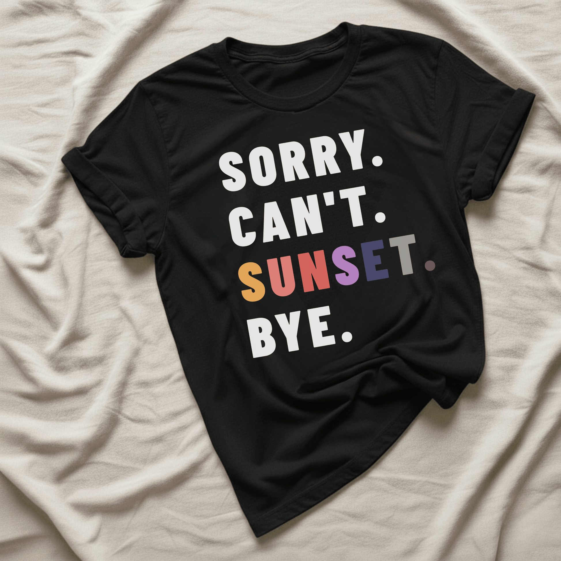 Printify T-Shirt Sorry Can't Sunset