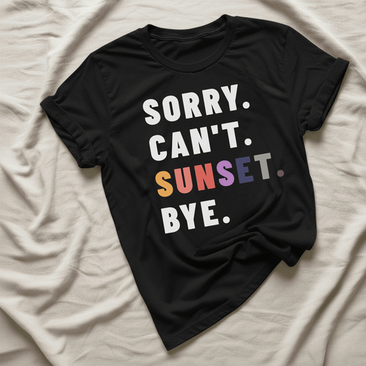 Printify T-Shirt Sorry Can't Sunset