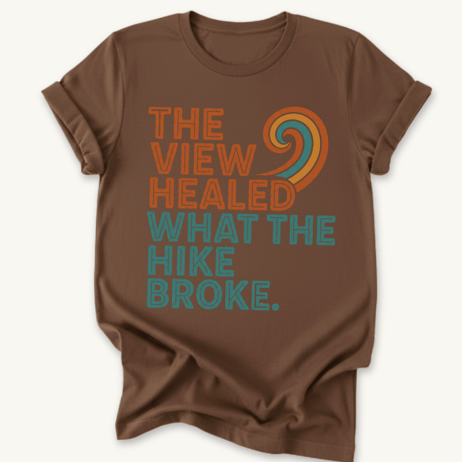 Printify T-Shirt The View healed What the Hike Broke