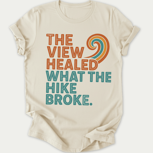 Printify T-Shirt The View healed What the Hike Broke