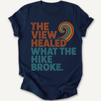 Printify T-Shirt The View healed What the Hike Broke
