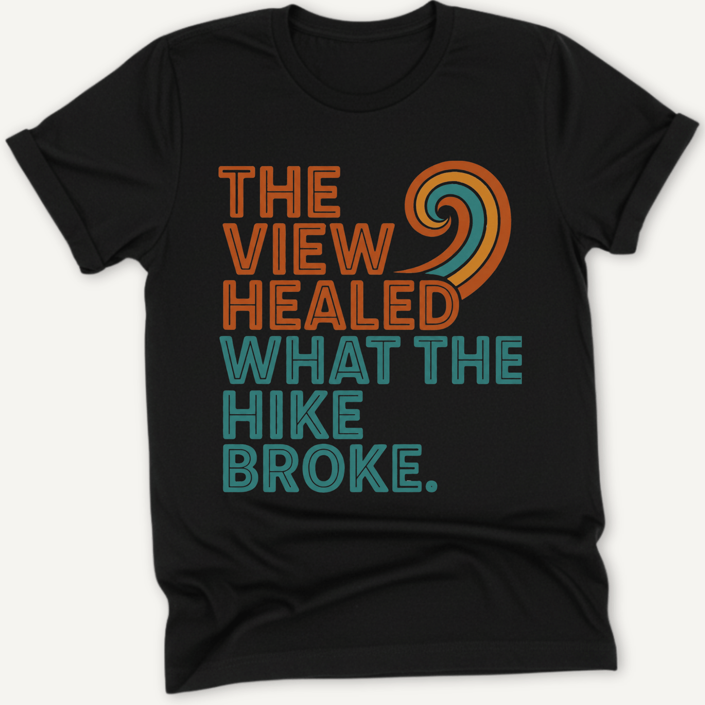 Printify T-Shirt The View healed What the Hike Broke