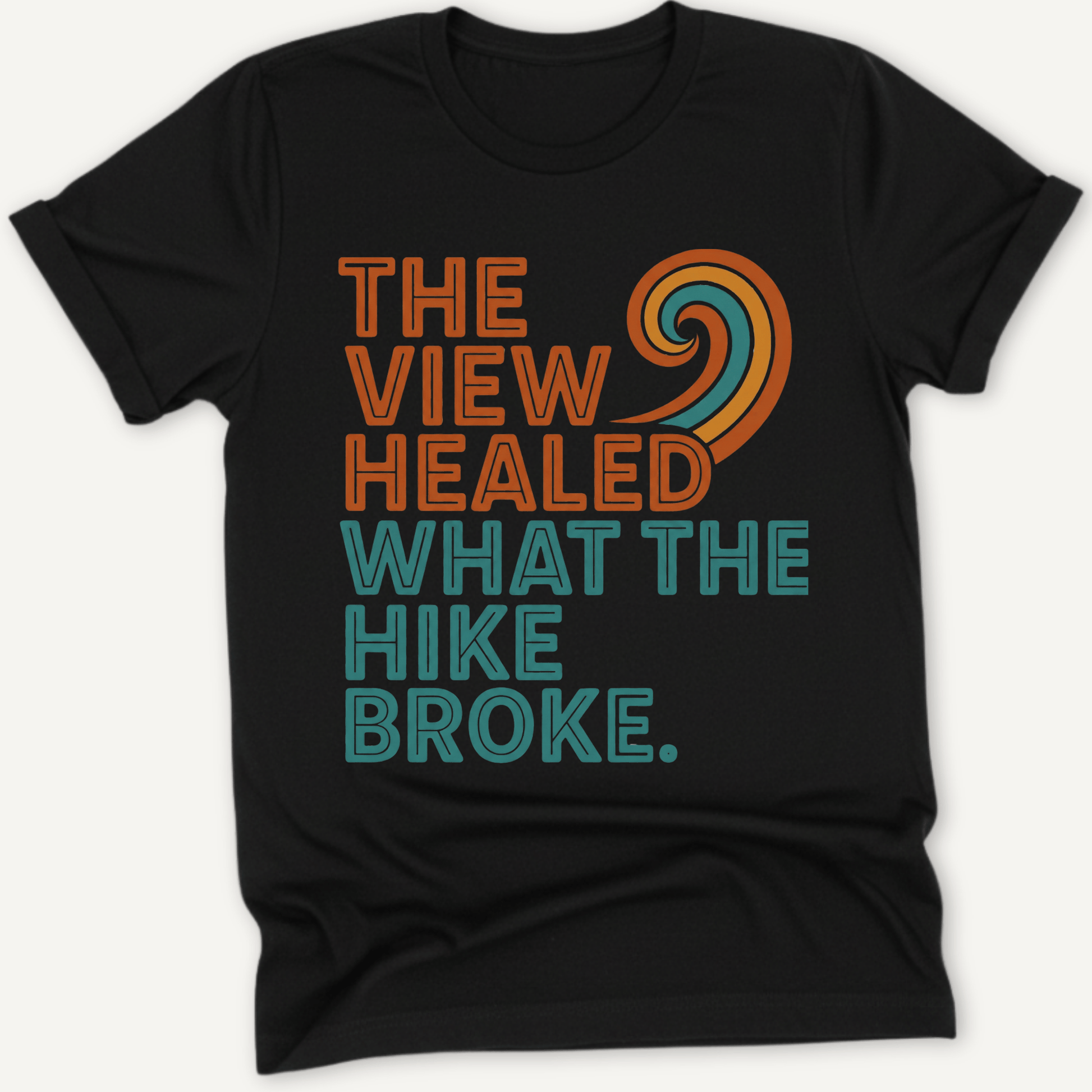 Printify T-Shirt The View healed What the Hike Broke