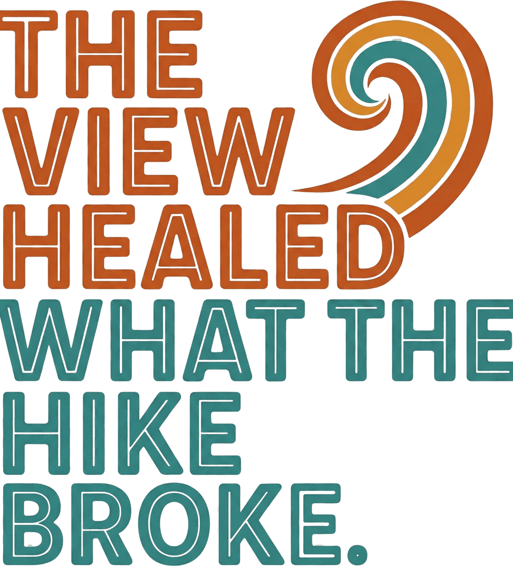 Printify T-Shirt The View healed What the Hike Broke