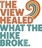 Printify T-Shirt The View healed What the Hike Broke