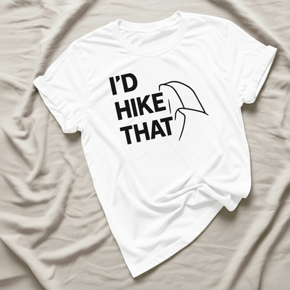Printify T-Shirt White / XS I'd Hike That, Half Dome