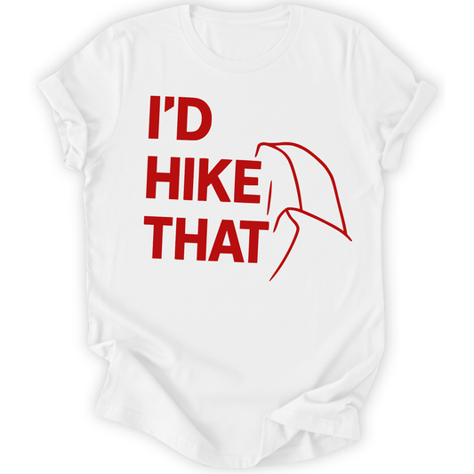 Printify T-Shirt White / XS I'd Hike That Half Dome